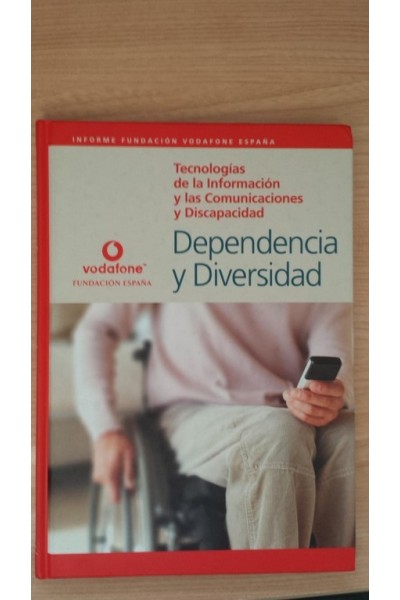 Tecnologías de la información y comunicaciones y discapacidad: Dependencia y Diversidad, Informe Completo.
